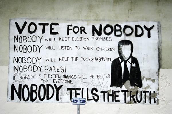 Vote for nobody, because nobody tells the truth
